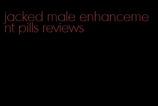 jacked male enhancement pills reviews