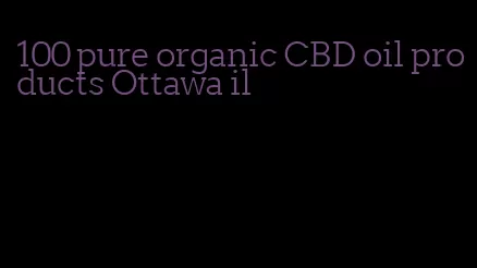 100 pure organic CBD oil products Ottawa il