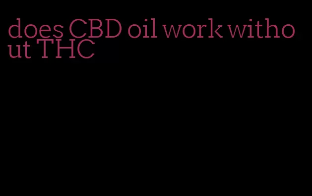 does CBD oil work without THC