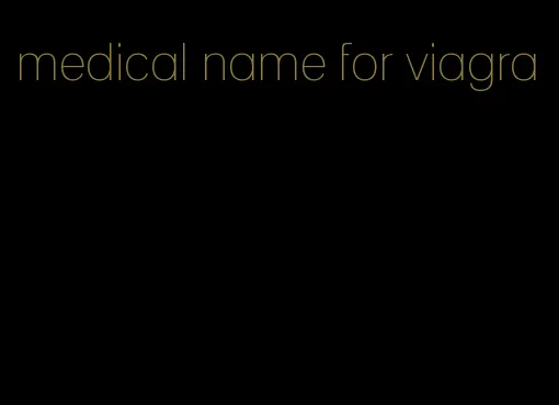 medical name for viagra