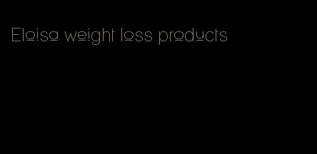 Eloisa weight loss products