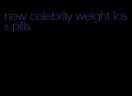 new celebrity weight loss pills