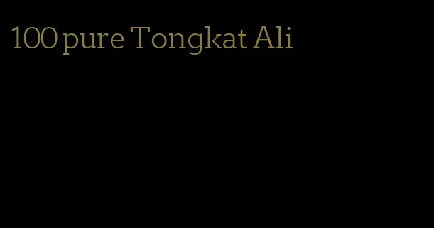 100 pure Tongkat Ali