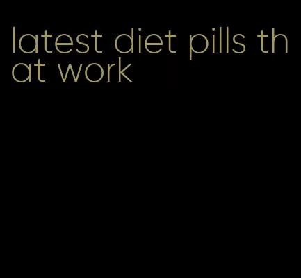 latest diet pills that work