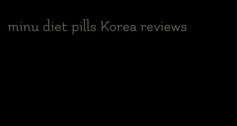 minu diet pills Korea reviews