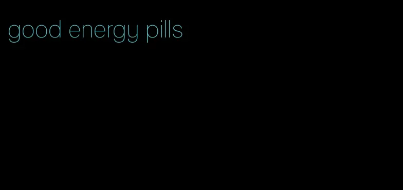 good energy pills