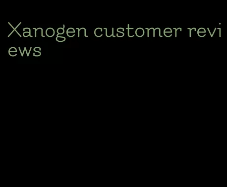 Xanogen customer reviews