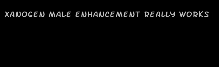 Xanogen male enhancement really works