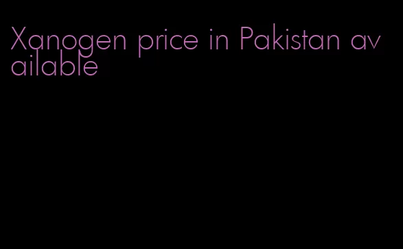 Xanogen price in Pakistan available