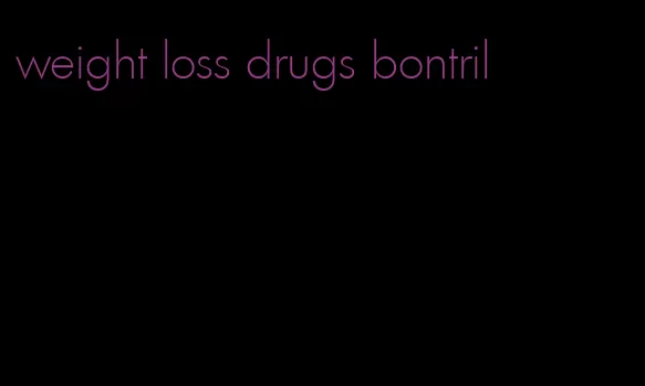 weight loss drugs bontril