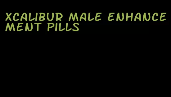 Xcalibur male enhancement pills