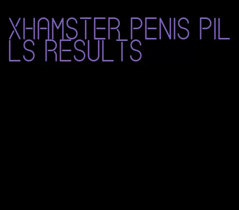 xhamster penis pills results