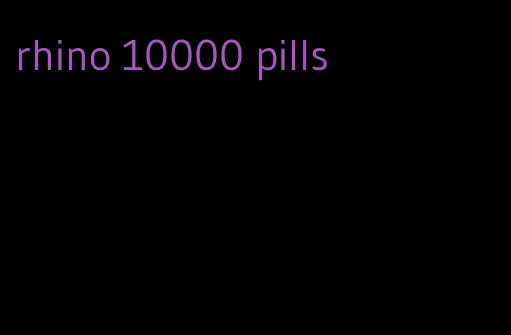 rhino 10000 pills