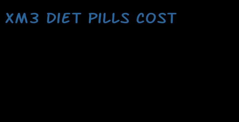 xm3 diet pills cost