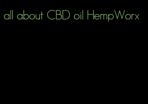 all about CBD oil HempWorx