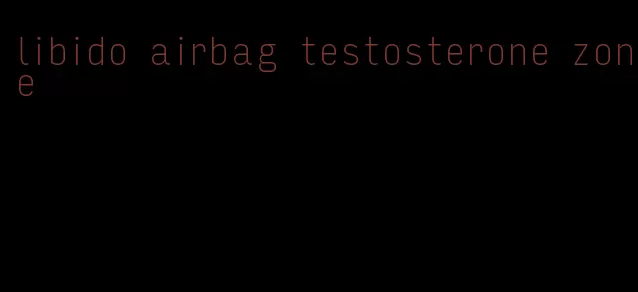 libido airbag testosterone zone