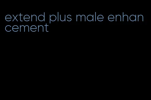 extend plus male enhancement