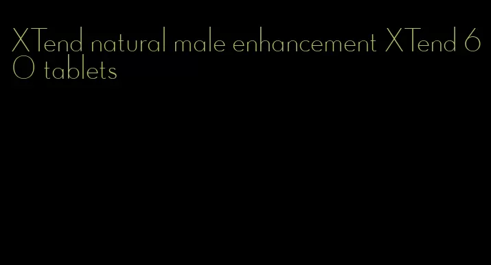 XTend natural male enhancement XTend 60 tablets