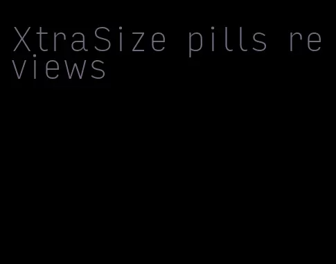 XtraSize pills reviews