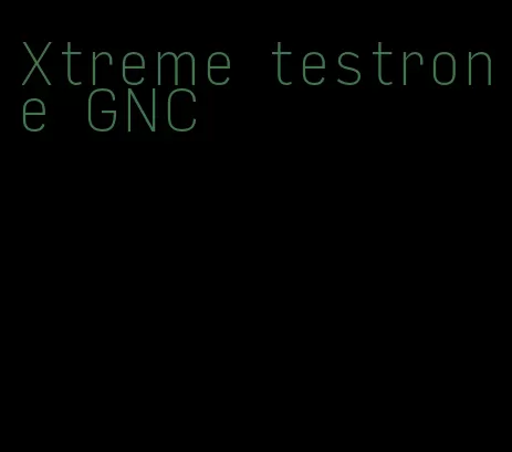 Xtreme testrone GNC