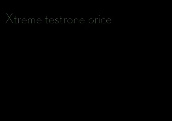 Xtreme testrone price