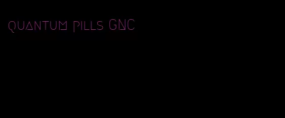 quantum pills GNC