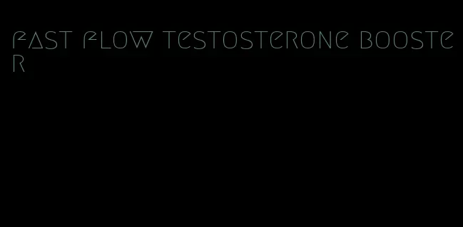 fast flow testosterone booster