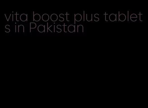 vita boost plus tablets in Pakistan