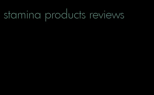 stamina products reviews