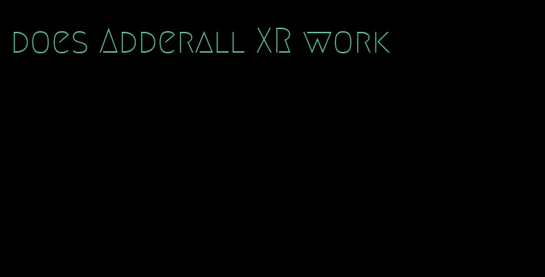 does Adderall XR work