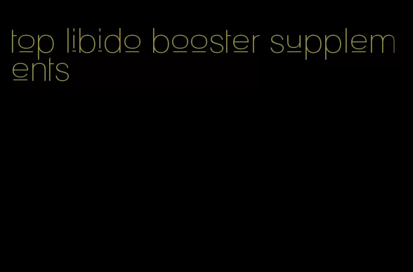 top libido booster supplements