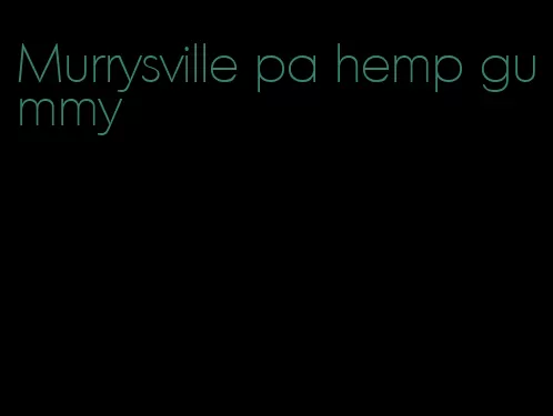 Murrysville pa hemp gummy