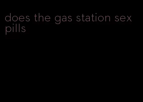 does the gas station sex pills