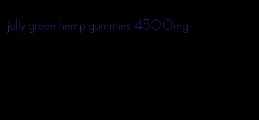 jolly green hemp gummies 4500mg