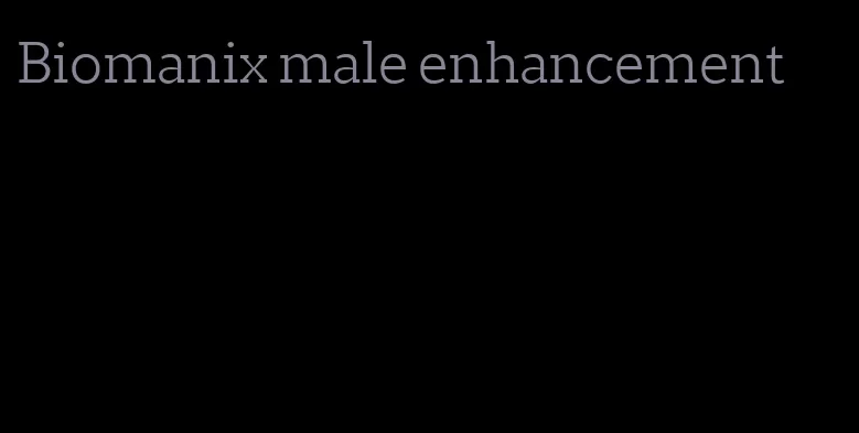 Biomanix male enhancement