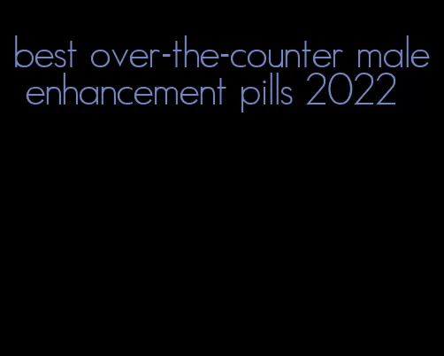 best over-the-counter male enhancement pills 2022