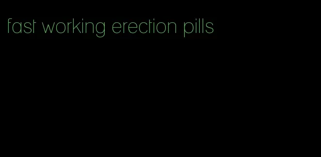 fast working erection pills