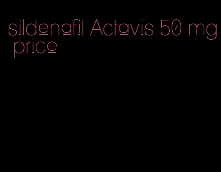 sildenafil Actavis 50 mg price