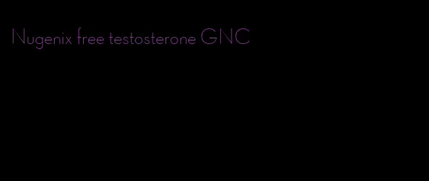 Nugenix free testosterone GNC