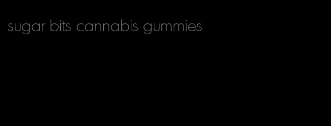 sugar bits cannabis gummies