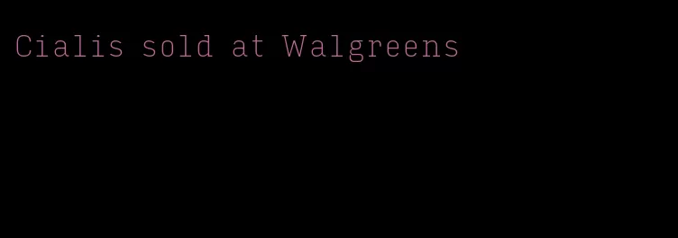 Cialis sold at Walgreens