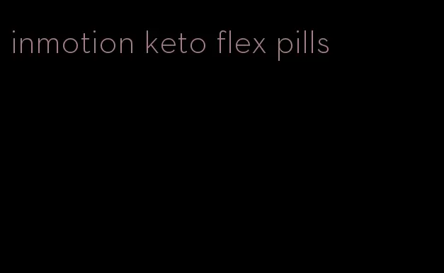 inmotion keto flex pills