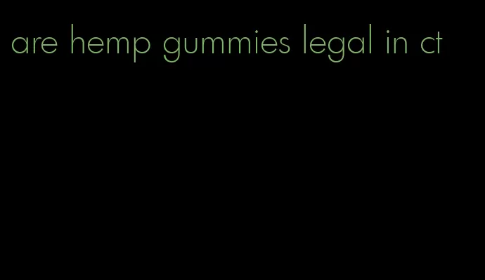 are hemp gummies legal in ct