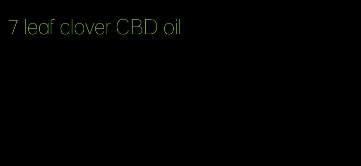 7 leaf clover CBD oil