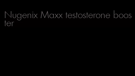 Nugenix Maxx testosterone booster