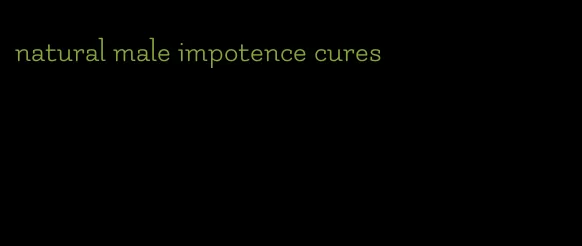 natural male impotence cures