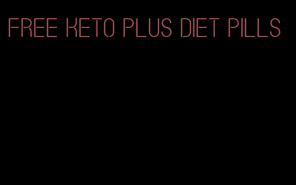 free keto plus diet pills