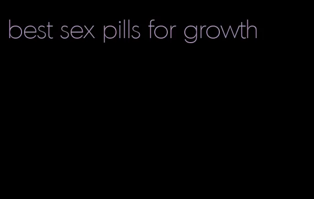 best sex pills for growth