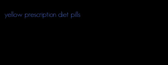 yellow prescription diet pills