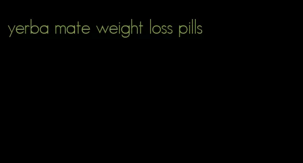 yerba mate weight loss pills